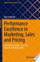 Performance Excellence in Marketing, Sales and Pricing : Leveraging Change, Lean  and Innovation Management /