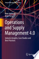 Operations and Supply Management 4.0 : Industry Insights, Case Studies and Best Practices /