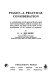 Piaget: a practical consideration ; a consideration of the general theories and work of Jean Piaget, with an account of a short follow up study of his work on the development of the concept of geometry /