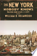 The New York nobody knows : walking 6,000 miles in the city /