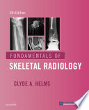 Fundamentals of skeletal radiology /