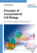 Principles of computational cell biology : from protein complexes to cellular networks /