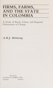 Firms, farms, and the state in Colombia : a study of rural, urban, and regional dimensions of change /