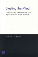 Steeling the mind : combat stress reactions and their implications for urban warfare /