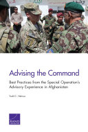 Advising the command : best practices from the Special Operation's advisory experience in Afghanistan /