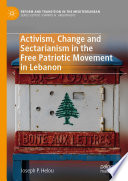 Activism, Change and Sectarianism in the Free Patriotic Movement in Lebanon  /