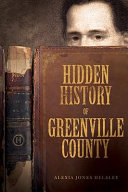 Hidden history of Greenville County /