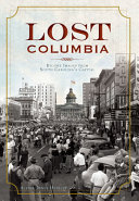Lost Columbia : bygone images from South Carolina's capital /