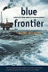 Blue frontier : dispatches from America's ocean wilderness /
