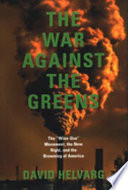 The war against the greens : the "Wise-Use" movement, the New Right, and the browning of America /