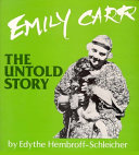 Emily Carr : the untold story /
