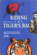 Riding the tiger's back : a footnote to the assassination of JFK /