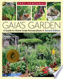 Gaia's garden : a guide to home-scale permaculture /