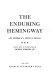 The enduring Hemingway ; an anthology of a lifetime in literature /