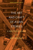 Art and craft of stories from Asia : a writer's guide and anthology /
