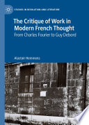 The Critique of Work in Modern French Thought : From Charles Fourier to Guy Debord /