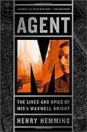 Agent M : the lives and spies of MI5's Maxwell Knight /