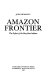 Amazon frontier : the defeat of the Brazilian Indians /