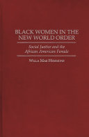 Black women in the new world order : social justice and the African American female /