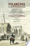 Philadelphia stories : people and their places in early America /