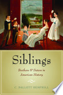 Siblings : brothers and sisters in American history /