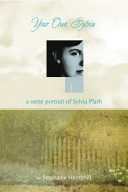 Your own, Sylvia : a verse portrait of Sylvia Plath /
