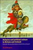 Religion and political culture in Britain and Ireland : from the glorious revolution to the decline of empire /