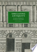 Emulating antiquity : Renaissance buildings from Brunelleschi to Michelangelo /