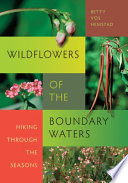 Wildflowers of the Boundary Waters : hiking through the seasons /