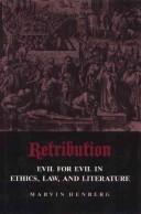 Retribution : evil for evil in ethics, law, and literature /