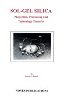 Sol-gel silica : properties, processing, and technology transfer /