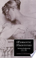 Romantic identities : varieties of subjectivity, 1774-1830 /