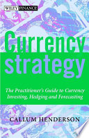 Currency strategy : a practitioner's guide to currency investing, hedging, and forecasting /