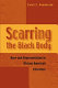 Scarring the Black body : race and representation in African American literature /
