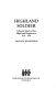 Highland soldier : a social study of the Highland Regiments, 1820-1920 /