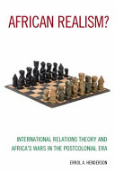 African realism? : international relations theory and Africa's wars in the postcolonial era /