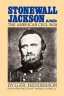 Stonewall Jackson and the American Civil War /