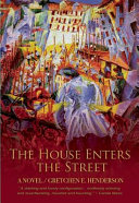 The house enters the street : (novel) /