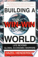 Building a win-win world : life beyond global economic warfare /