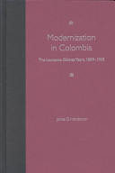 Modernization in Colombia : the Laureano Gómez years, 1889-1965 /