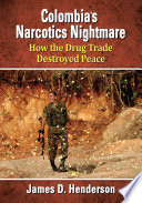 Colombia's narcotics nightmare : how the drug trade destroyed peace /