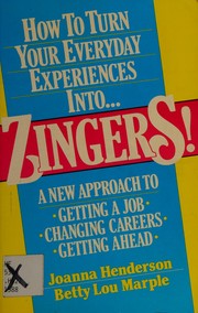 Zingers! : a new approach to getting a job, changing careers & getting ahead /