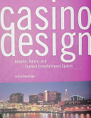 Casino design : resorts, hotels, and themed entertainment spaces /