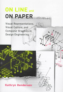 On line and on paper : visual representations, visual culture, and computer graphics in design engineering /
