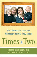 Times two : two women in love and the happy family they made /