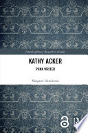Kathy Acker : punk writer /