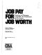 Job pay for job worth : designing and managing an equitable job classification and pay system /