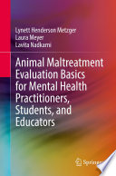 Animal Maltreatment Evaluation Basics for Mental Health Practitioners, Students, and Educators /