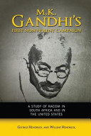M.K. Gandhi's first nonviolent campaign : a study of racism in South Africa and in the United States /