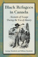 Black refugees in Canada : accounts of escape during the era of slavery /